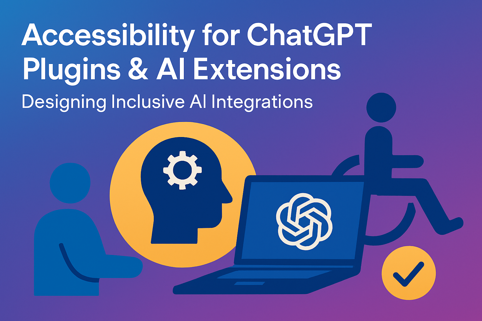Accessibility for ChatGPT Plugins & AI Extensions — Designing Inclusive AI Integrations