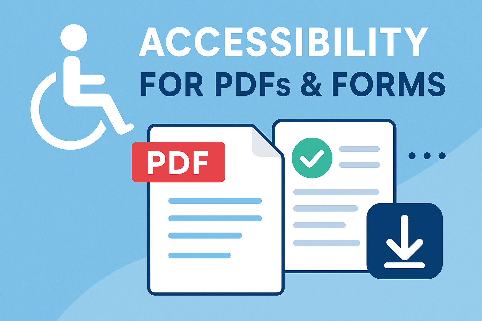 Accessibility for PDFs & Forms — Tagged PDFs & Accessible Downloads